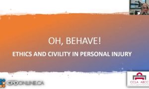 Oh, Behave! Ethics and civility in personal injury; Approved! The do's and dont's of rule 7