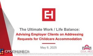TWO PROGRAMS: Considerations for Using Arbitration Provisions In Employment Agreements AND Advising Employer Clients on How Best to Address Requests for Childcare Accommodation139